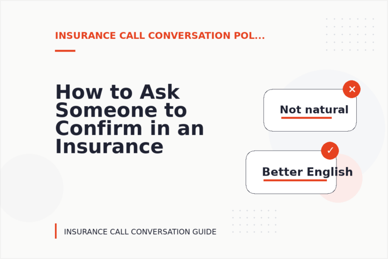 How to Ask Someone to Confirm in an Insurance Call Conversation How to Ask Someone to Confirm in an Insurance Call Conversation