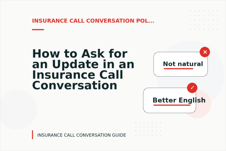 How to Ask for an Update in an Insurance Call Conversation How to Ask for an Update in an Insurance Call Conversation