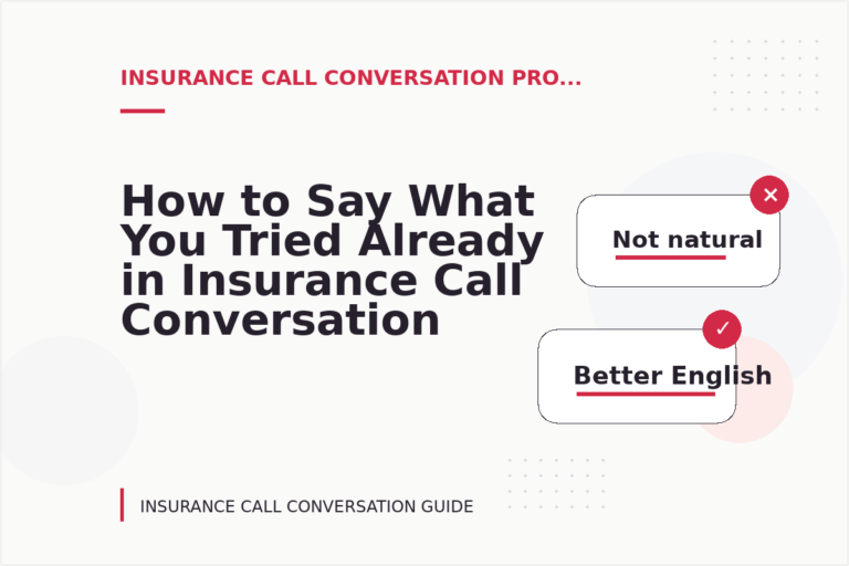 How to Say What You Tried Already in Insurance Call Conversation English